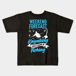 Weekend Forecast Kayaking With A Chance Of Fishing Kids T-Shirt